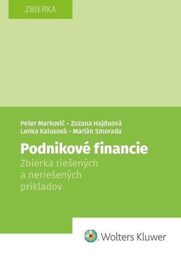 Podnikové financie - Peter Markovič; Zuzana Hajduová; Marián Smorada; Lenka Kalusová