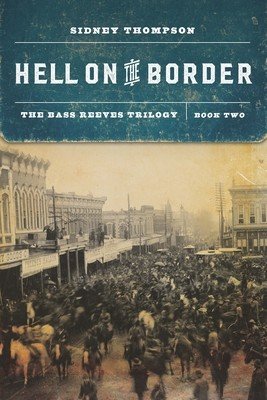 Hell on the Border: The Bass Reeves Trilogy, Book Two (Thompson Sidney)(Paperback)