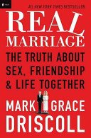Real Marriage: The Truth about Sex, Friendship & Life Together (Driscoll Grace)(Paperback)