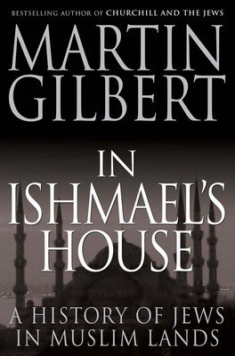 In Ishmael's House: A History of Jews in Muslim Lands (Gilbert Martin)(Paperback)