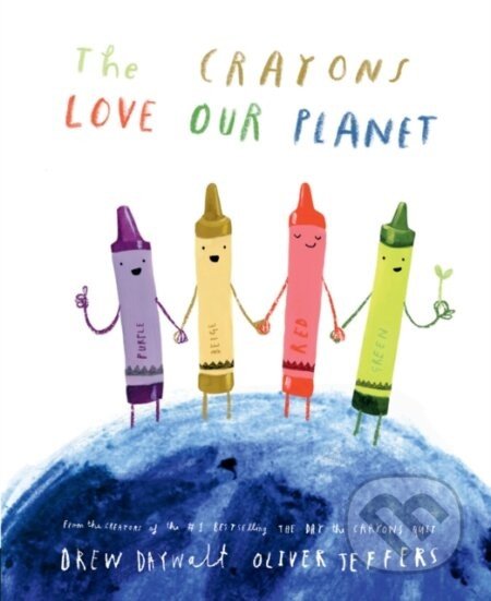 The Crayons Love our Planet - Drew Daywalt, Oliver Jeffers (ilustrátor)