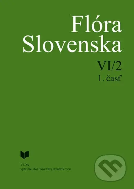 Flóra Slovenska VI/2 1. časť - Pavel Mereďa, Iva Hodálová, Kornélia Goliašová a kolektív