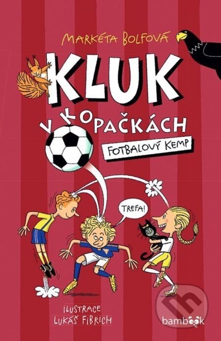Kluk v kopačkách – Fotbalový kemp - Markéta Bolfová, Lukáš Fibrich