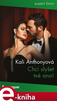 Chci slyšet tvé ano! - Kali Anthonyová