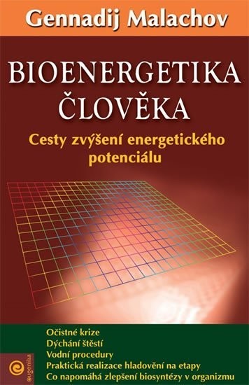 Bioenergetika člověka - Cesty zvýšení energetického potenciálu - Gennadij P. Malachov