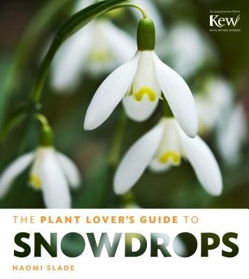 The Plant Lover's Guide to Snowdrops (Slade Naomi)(Pevná vazba)