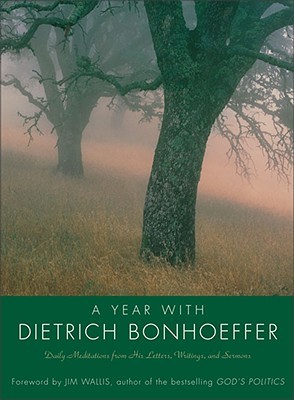 Year with Dietrich Bonhoeffer PB: Daily Meditations from His Letters, Writings, and Sermons (Bonhoeffer Dietrich)(Paperback)