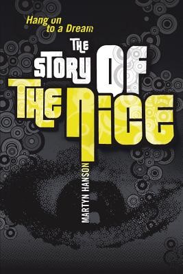 The Story of The Nice: Hang on to a Dream (Hanson Martyn)(Paperback)
