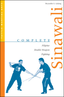 Complete Sinawali: Filipino Double-Weapon Fighting (Galang Reynaldo S.)(Paperback)