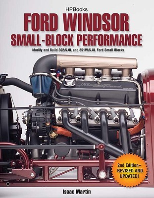 Ford Windsor Small-Block Performance Hp1558: Modify and Build 302/5.0l ND 351w/5.8l Ford Small Blocks (Martin Isaac)(Paperback)