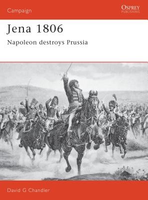 Jena 1806: Napoleon Destroys Prussia (Chandler David)(Paperback)