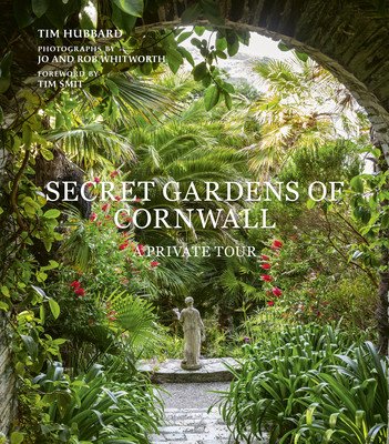 Secret Gardens of Cornwall: A Private Tour (Hubbard Tim)(Pevná vazba)