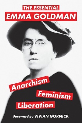 The Essential Emma Goldman-Anarchism, Feminism, Liberation (Warbler Classics Annotated Edition) (Goldman Emma)(Paperback)