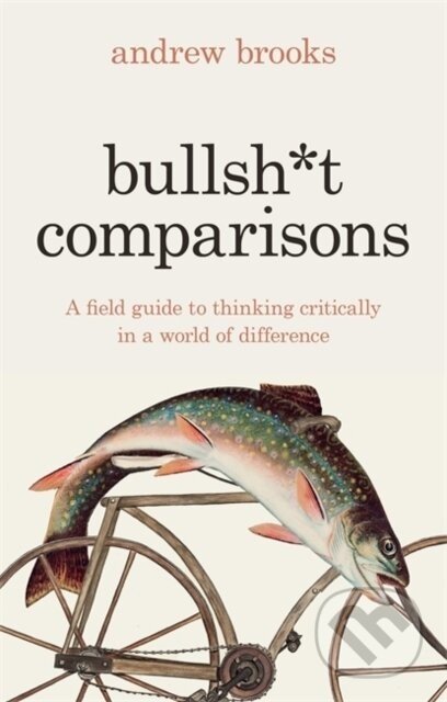 Bullsh*t Comparisons - Andrew Brooks