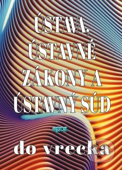 Ústava, Ústavný súd a ústavné zákony do vrecka - Epos