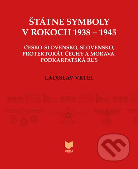 Štátne symboly v rokoch 1938 – 1945 - Ladislav Vrteľ