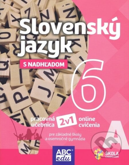 Slovenský jazyk 6A pre základné školy a prímu s nadhľadom - Lucie Pudišová, Tünde Halajová