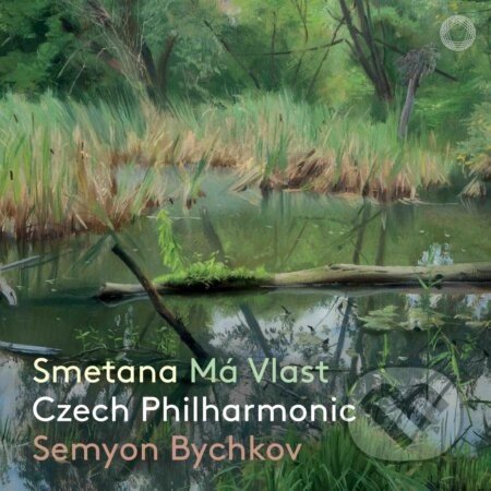 Semyon Bychkov, Czech Philharmonic: Smetana: Má Vlast - Semyon Bychkov, Czech Philharmonic