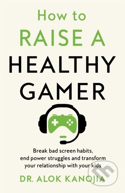 How to Raise a Healthy Gamer - Alok Kanojia