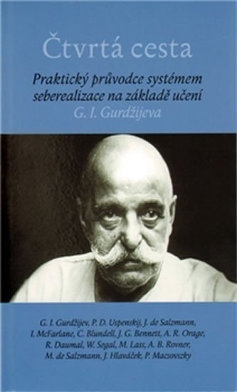 Čtvrtá cesta - Praktický průvodce systémem seberealizace na základě učení G. I. Gurdžijeva - autorů kolektiv