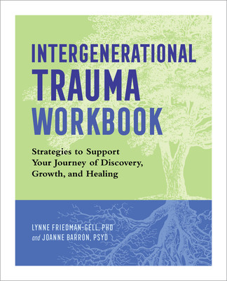 Intergenerational Trauma Workbook: Strategies to Support Your Journey of Discovery, Growth, and Healing (Friedman-Gell Lynne)(Paperback)