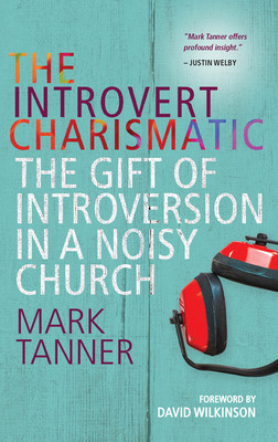 Introvert Charismatic - The gift of introversion in a noisy church (Tanner Reverend Mark)(Paperback / softback)
