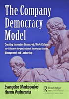 The Company Democracy Model: Creating Innovative Democratic Work Cultures for Effective Organizational Knowledge-Based Management and Leadership (Markopoulos Evangelos)(Paperback)