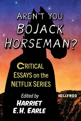 Aren't You Bojack Horseman?: Critical Essays on the Netflix Series (Earle Harriet E. H.)(Paperback)
