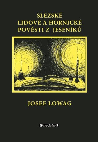 Slezské lidové a hornické pověsti z Jeseníků - Josef Lowag - e-kniha