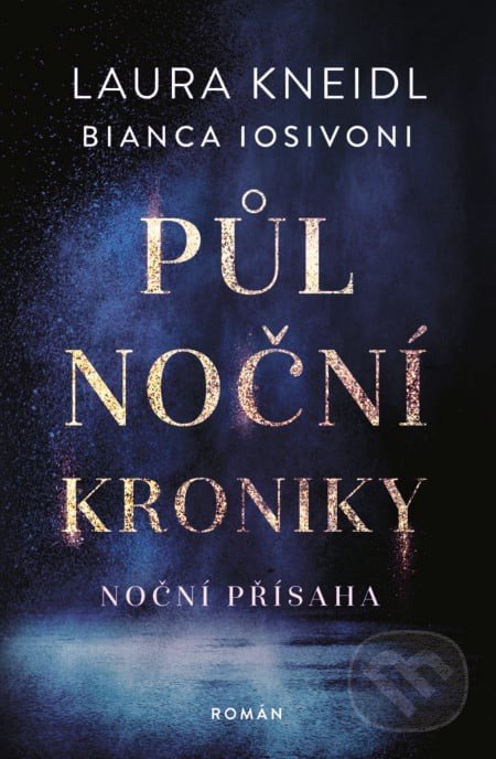 Půlnoční kroniky: Noční přísaha - Laura Kneidl , Bianca Iosivoni