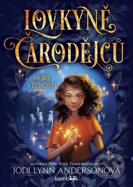 Lovkyně čarodějců – Moře věčnosti - Jodi Lynn Anderson