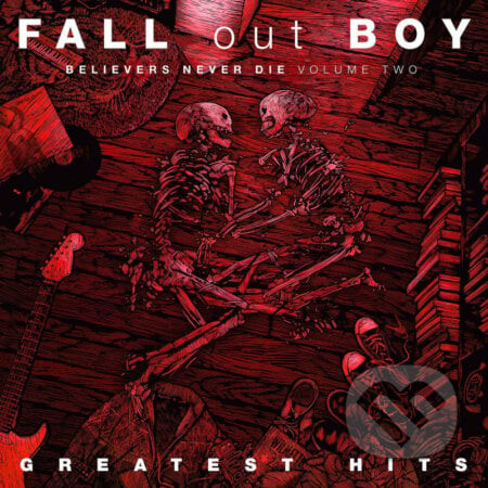 Fall Out Boy - Greatest Hits: Believers never die Vol.2 - Fall Out Boy