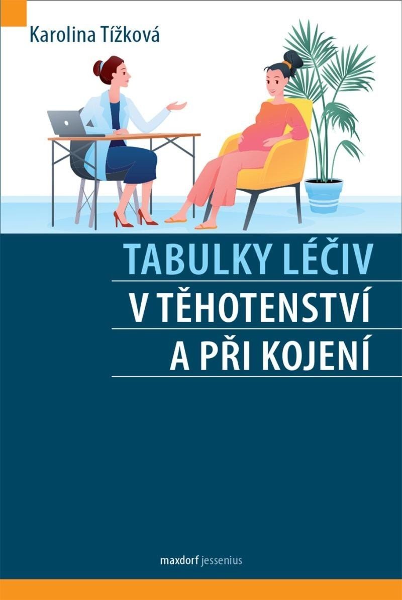 Tabulky léčiv v těhotenství a při kojení | TÍŽKOVÁ, Karolina