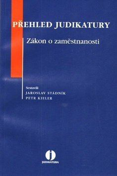 Přehled judikatury Zákon o zaměstnanosti - Jaroslav Stádník; Petr Kieler