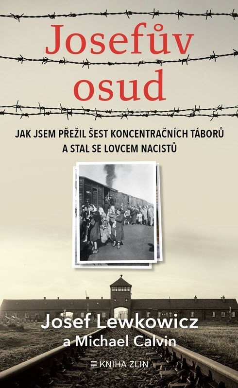 Josefův osud - Jak jsem přežil šest koncentračních táborů a stal se lovcem nacistů - Martina Neradová