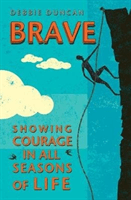 Brave: Being Brave Through the Seasons of Our Lives (Duncan Deborah)(Paperback)