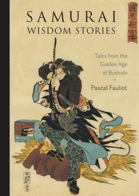 Samurai Wisdom Stories: Tales from the Golden Age of Bushido (Fauliot Pascal)(Paperback)