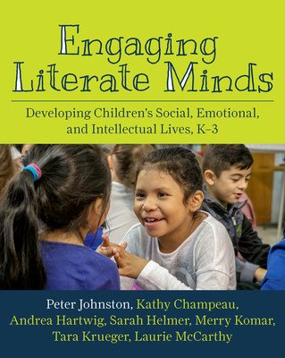 Engaging Literate Minds: Developing Children's Social, Emotional, and Intellectual Lives, K-3 (Johnston Peter H.)(Paperback)