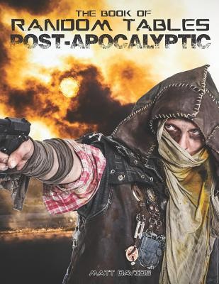 The Book of Random Tables: Post-Apocalyptic: 29 Random Tables for Tabletop Role-playing Games (Davids Matt)(Paperback)