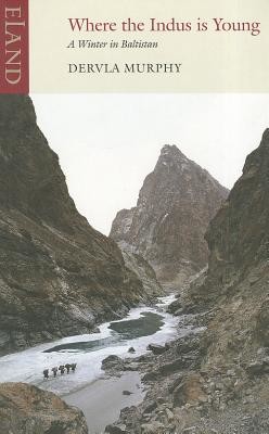 Where the Indus Is Young: A Winter in Baltistan (Murphy Dervla)(Paperback)