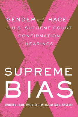 Supreme Bias: Gender and Race in U.S. Supreme Court Confirmation Hearings (Collins Paul M.)(Paperback)