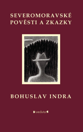 Severomoravské pověsti a zkazky - Bohuslav Indra - e-kniha