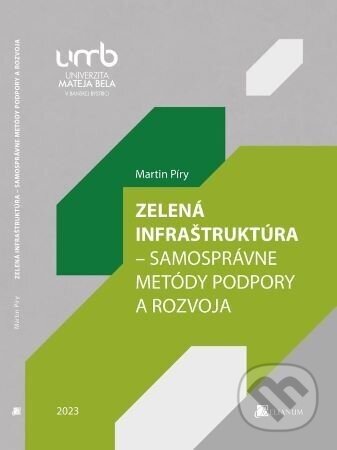Zelená infraštruktúra – Samosprávne metódy podpory a rozvoja - Martin Píry