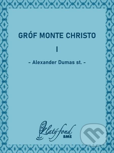 Gróf Monte Christo I - Alexander Dumas st.