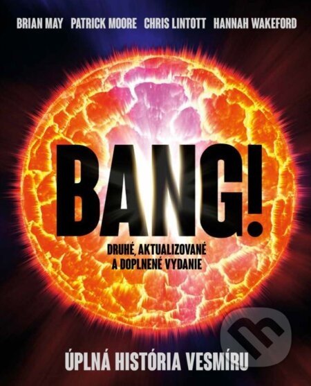 Bang! Úplná história vesmíru - Brian May, Patrick Moore, Chris Lintott, Hannah Wakeford