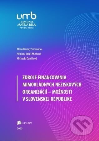 Zdroje financovania mimovládnych neziskových organizácií – možnosti v Slovenskej republike - Mária Murray Svidroňová