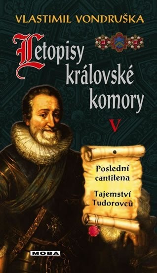 Letopisy královské komory V. - Poslední cantilena / Tajemství Tudorovců, 2.  vydání - Vlastimil Vondruška