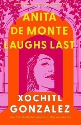 Anita de Monte Laughs Last - Xochitl Gonzalez