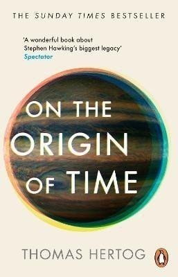 On the Origin of Time: The instant Sunday Times bestseller - Thomas Hertog