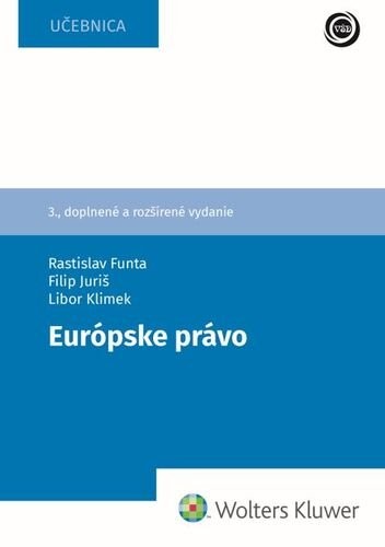 Európske právo - Rastislav Funta; Filip Juriš; Libor Klimek
